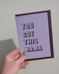 You Got This Mama Greeting Card